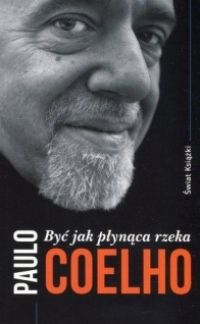Paulo Coelho „Być jak płynąca rzeka”